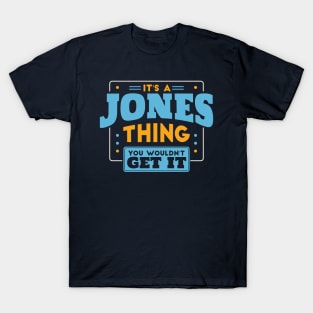 It's a Jones Thing, You Wouldn't Get It // Jones Family Last Name T-Shirt